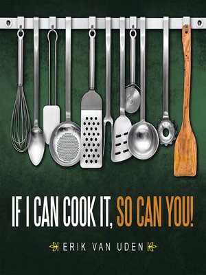 cover image of If I Can Cook It, so Can You!